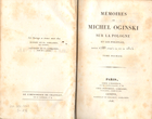 Mémoires de Michel Oginski sur la pologne et les polonais, depuis 1788 jusqu’a la fin de 1815. Tome premier