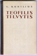 Knyga „Teofilis Tilvytis“. Su autoriaus dedikacija. A. Vienuolio memorialinė biblioteka